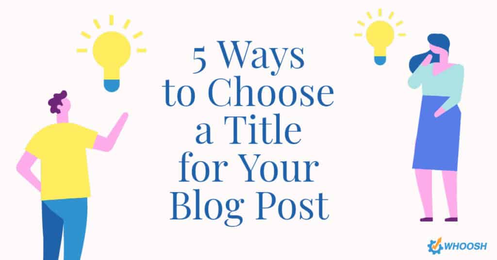 5 Ways to Choose a Title for Your Blog Post